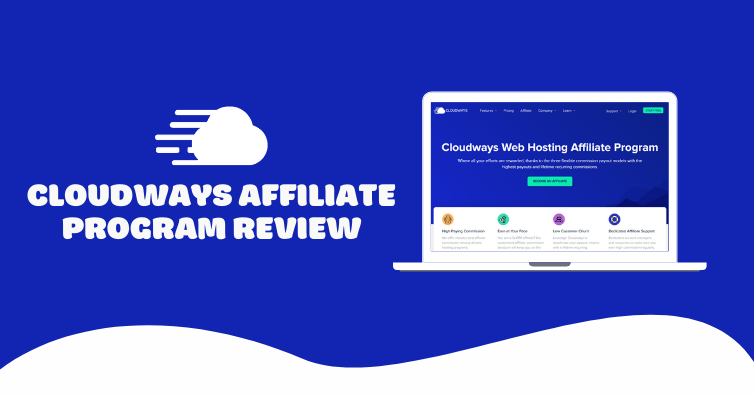 Cloudways Affiliate Program Review: How I Make $10k/month